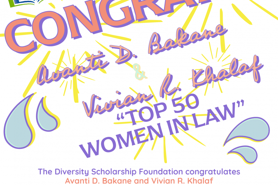 The Diversity Scholarship Foundation congratulates Avanti D. Bakane and Vivian R. Kahlaf, longtime supporters of DSF efforts and mentors in the DSF’s First Generation Mentor/Mentee Program, on their selection by Chicago Lawyer and Chicago Daily Law Bulletin as “Top 50 Women in Law” Honorees